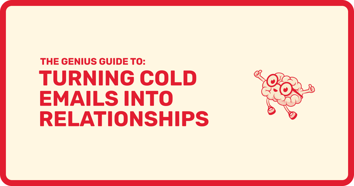 The Genius Guide to Turning Cold Emails Into Relationships