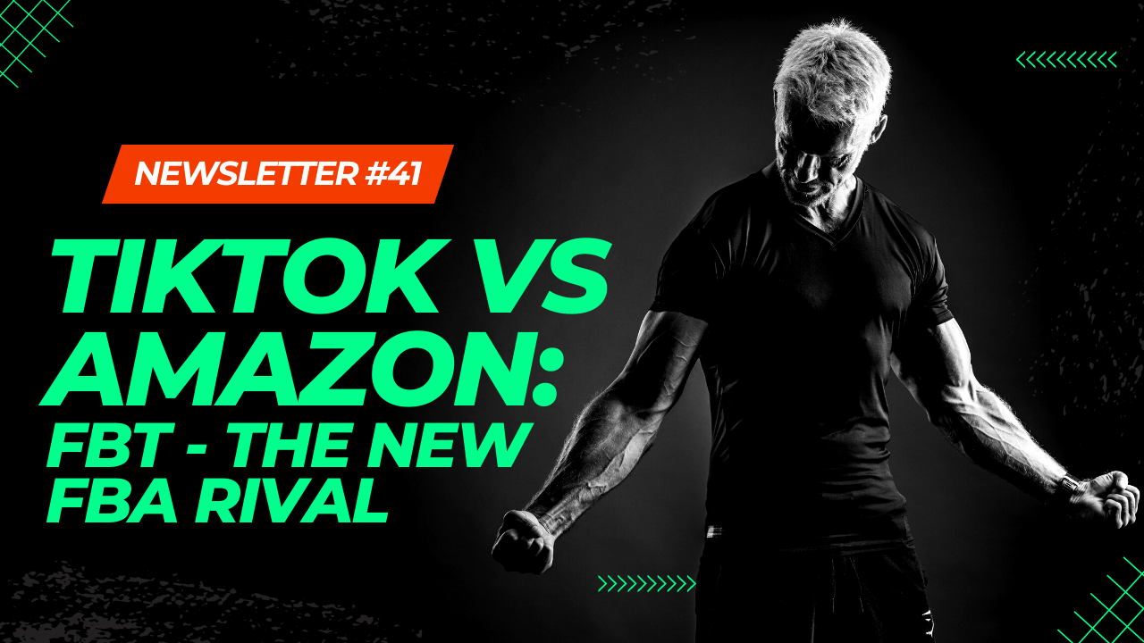 Newsletter #41: 🥊 TIKTOK vs AMAZON... Introducing FBT, the New FBA Rival