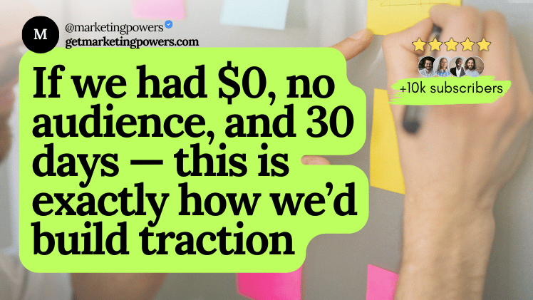 If we had $0, no audience, and 30 days — this is exactly how we’d build traction