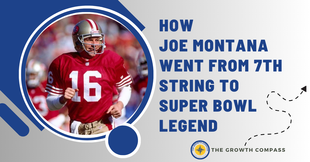 🧭 How Joe Montana Went from 7th String to Super Bowl Legend