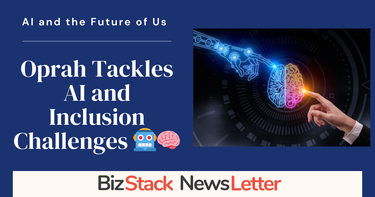 Oprah Tackles AI and Inclusion Challenges 🤖🧠