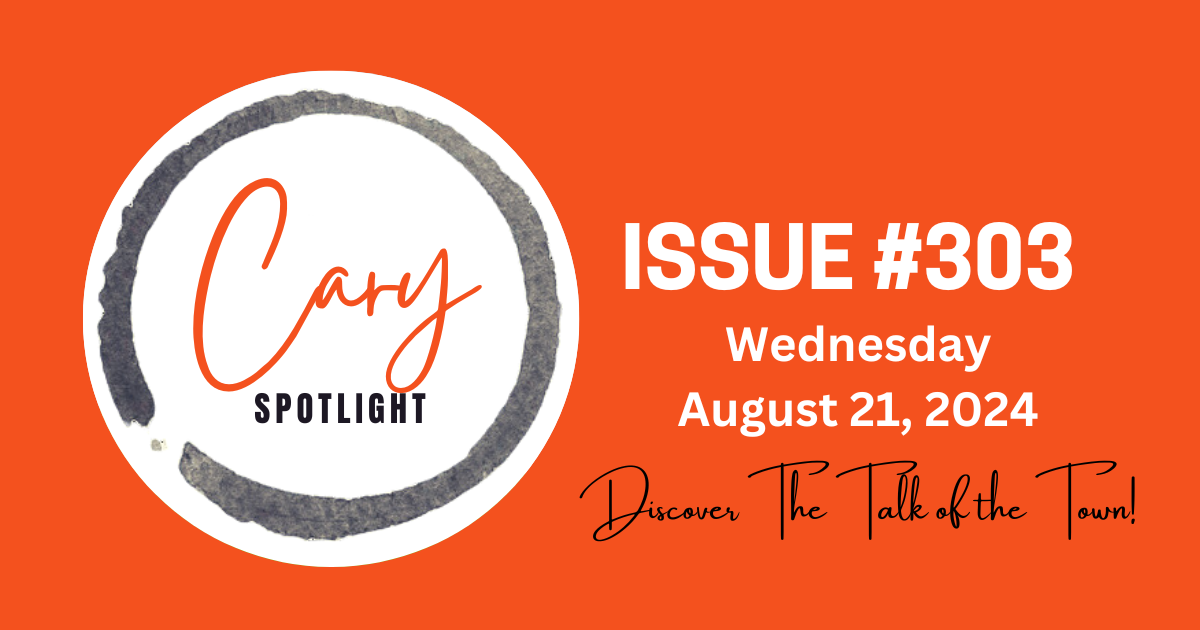 Cary Spotlight | Issue #303