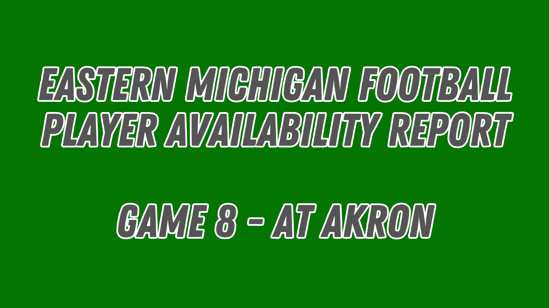 EMU Football Player Availability Report: Game 8 at Akron