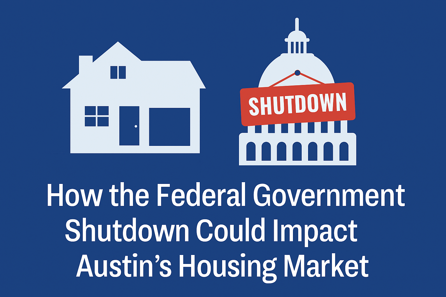 How the Federal Government Shutdown Could Impact Austin’s Housing Market