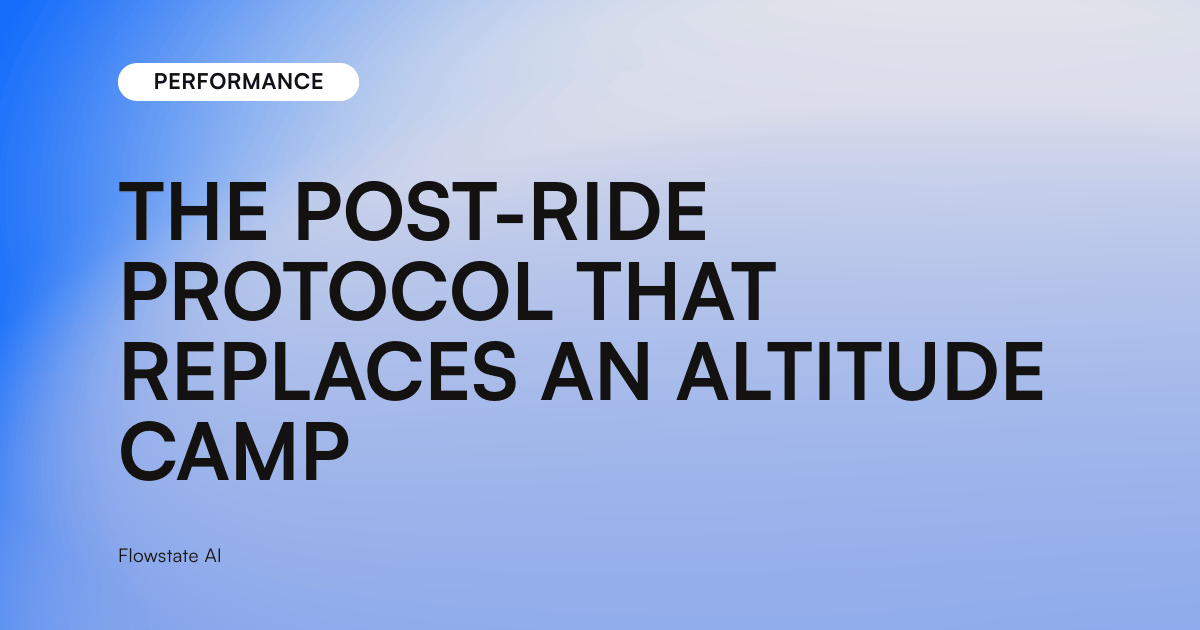 The Post-Ride Protocol That Replaces an Altitude Camp