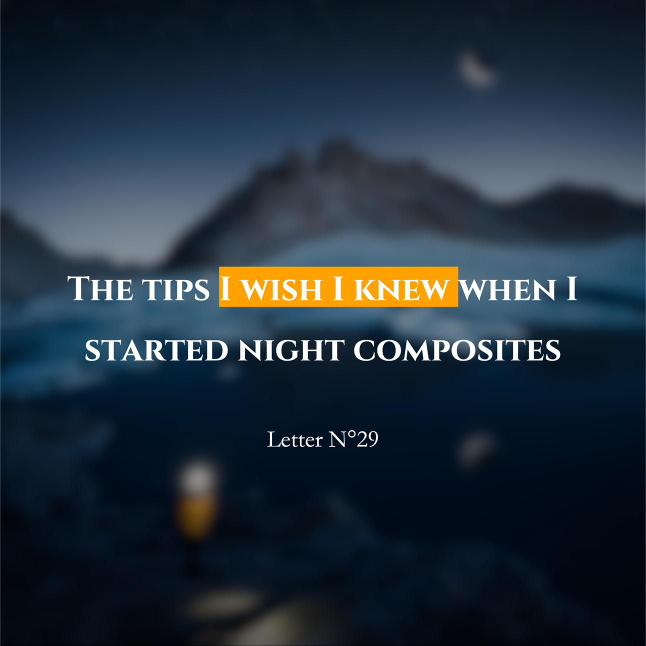 6 Tips To Become Better At Night Composites