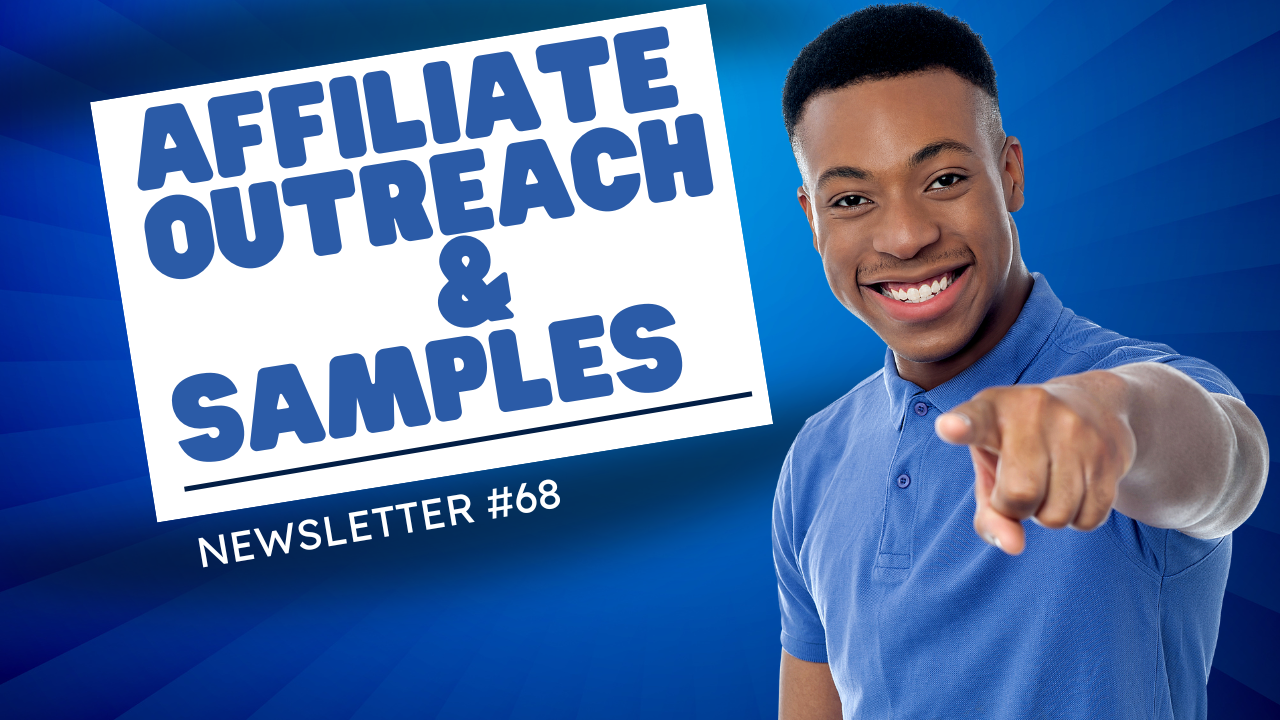 Newsletter #68: Affiliate Outreach & Samples