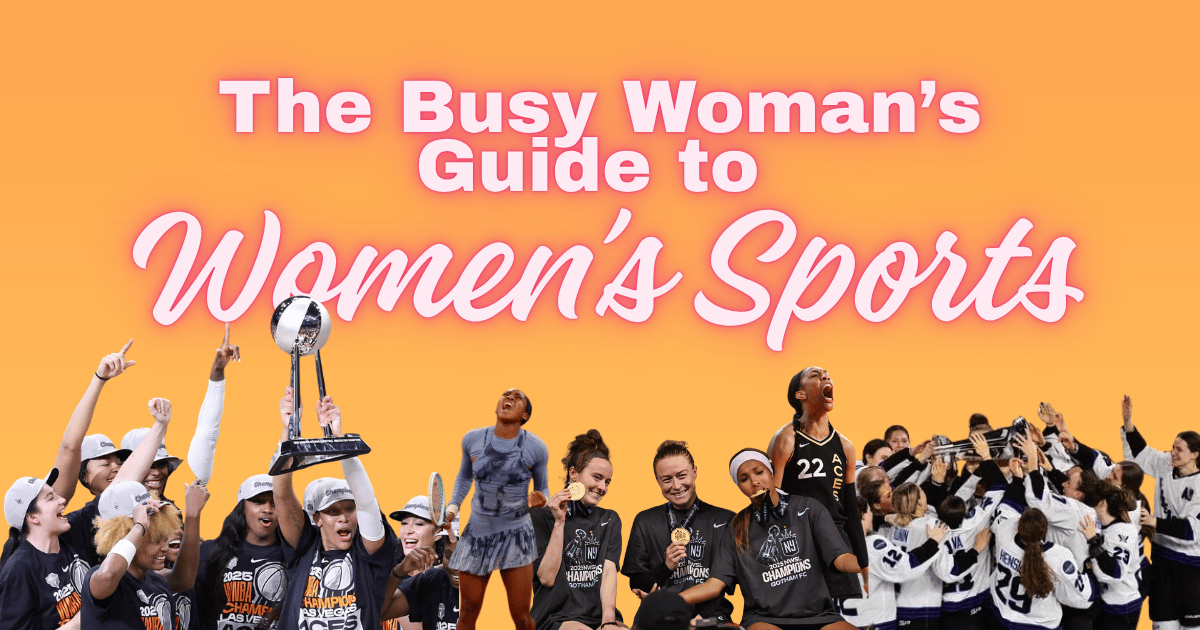 The busy woman’s guide to women’s sports