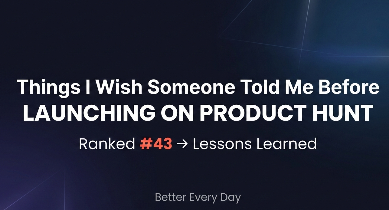 Things I wish someone told me before I launched my first product