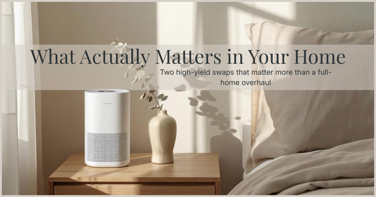 What Actually Matters in Your Home