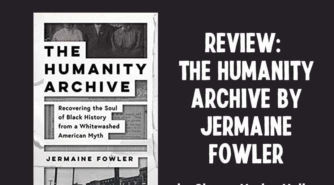 Review: The Humanity Archive by Jermaine Fowler