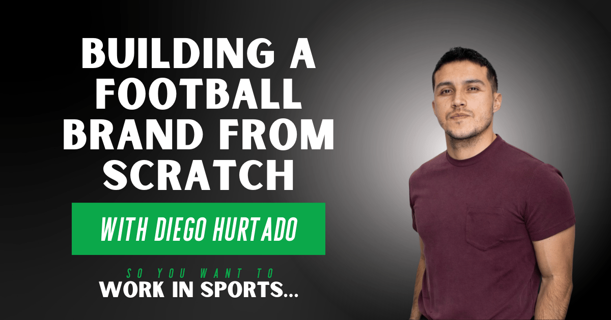 Building a Football Brand from Scratch with Diego Hurtado