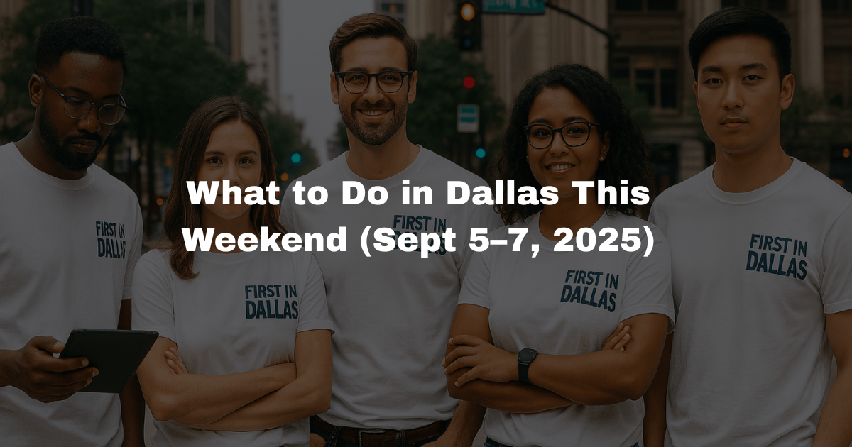 What to Do in Dallas This Weekend (Sept 5–7, 2025)