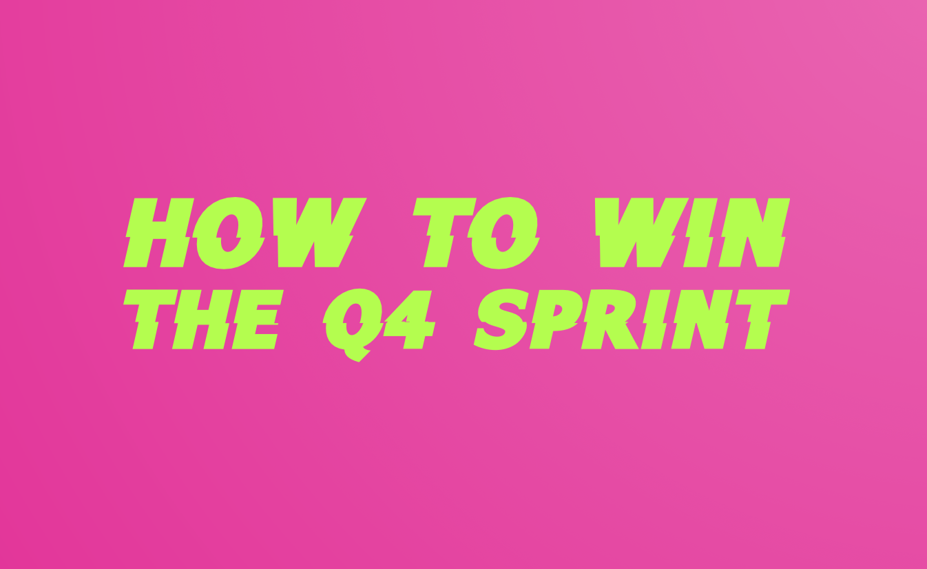 How to Win the Q4 Sprint