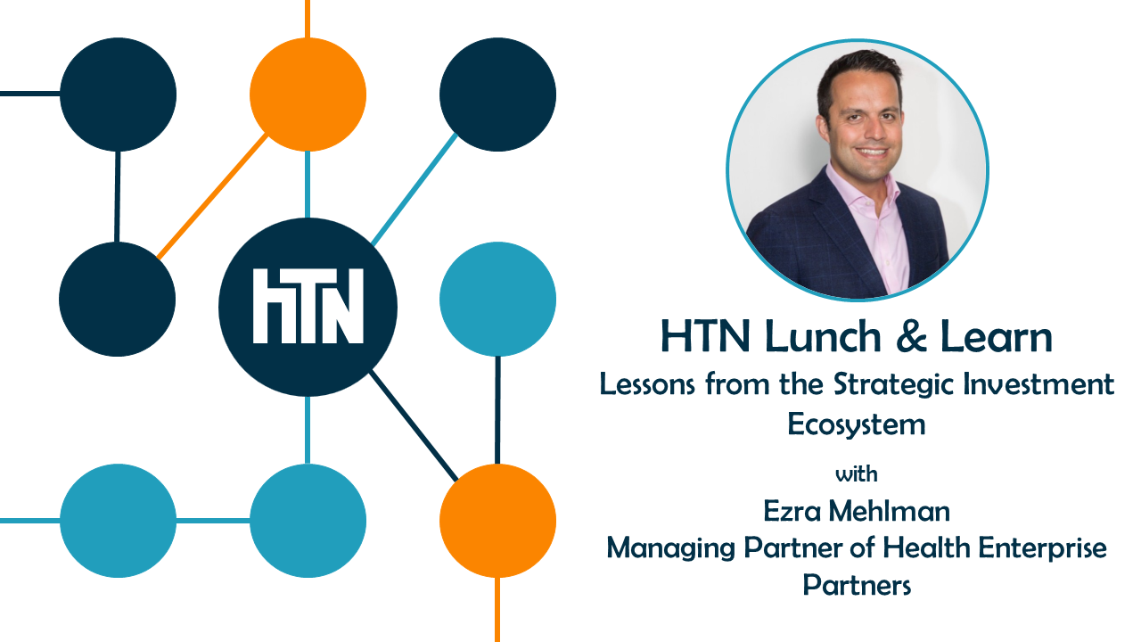 HTN Lunch & Learn: Lessons from the Strategic Investment Ecosystem