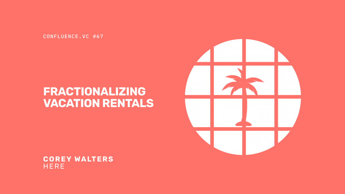 📶 Corey Walters (CEO @ Here) on fractionalizing vacation rental income