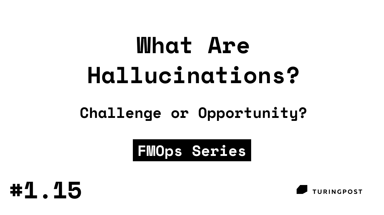 Token 1.15: What are Hallucinations: a Critical Challenge or an Opportunity?