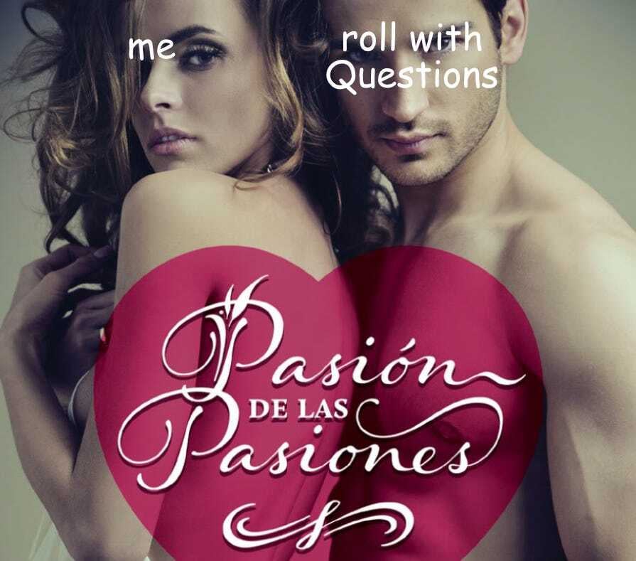 Pasión de las Pasiones and the Magic of Questions