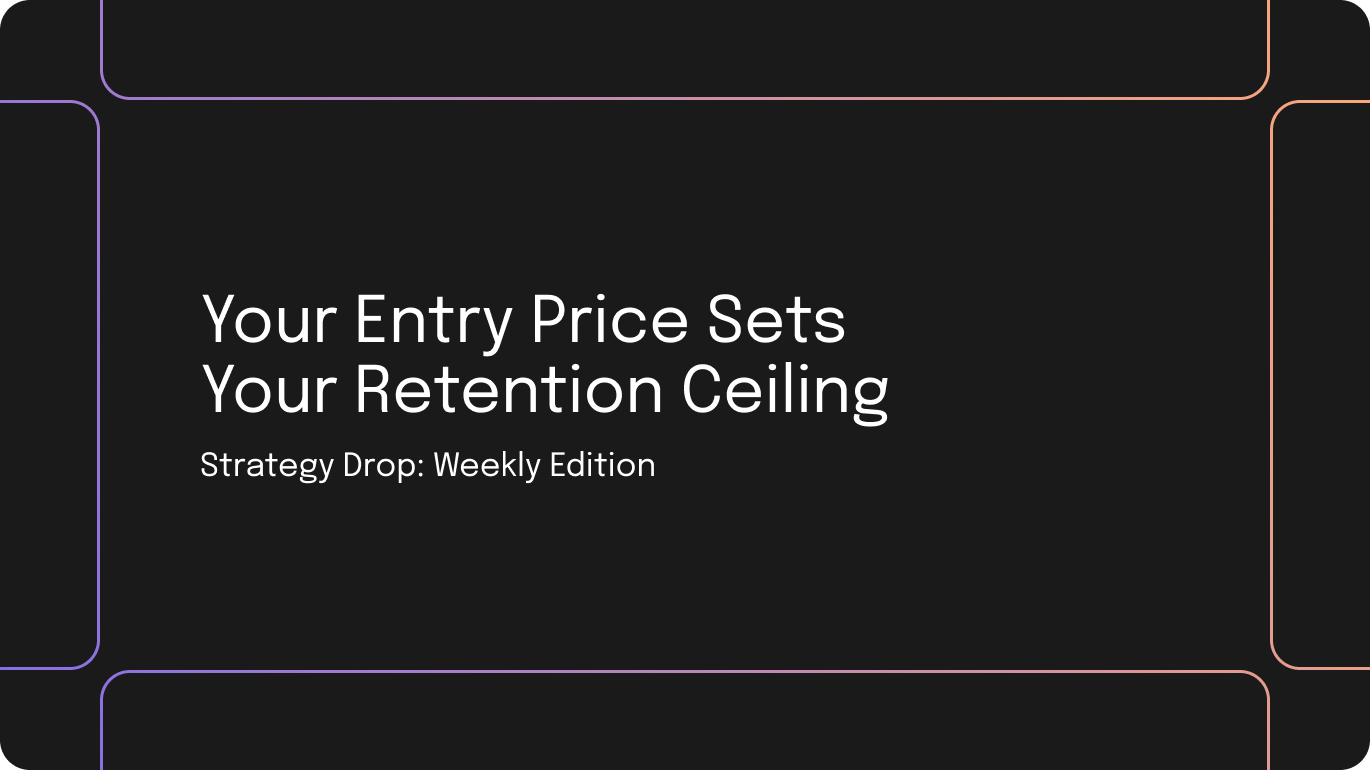 Your Entry Price Sets Your Retention Ceiling