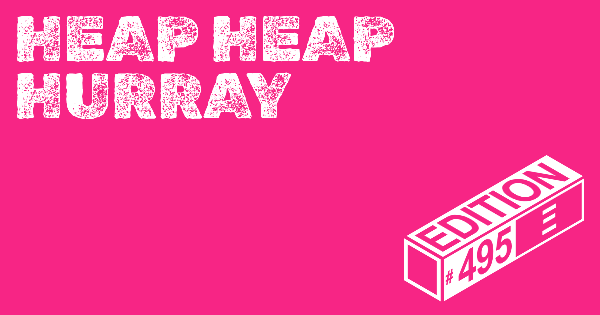 🪅 Heap Heap Hurray Ed. #495