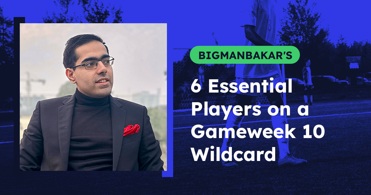 6 Essential Players on a Gameweek 10 Wildcard