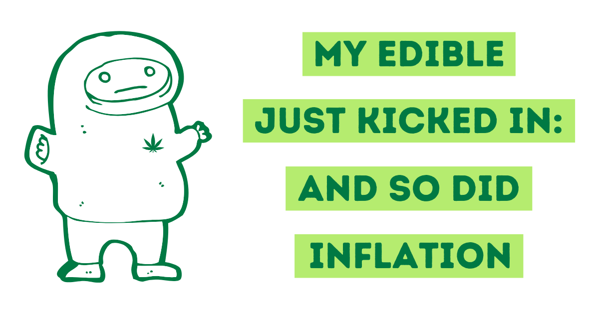 My Edible Just Kicked In: