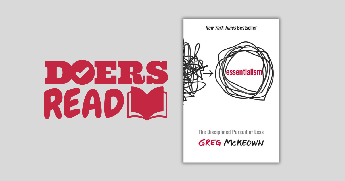 The Essential DOERS: Unlocking Focus and Purpose with Essentialism by Greg McKeown
