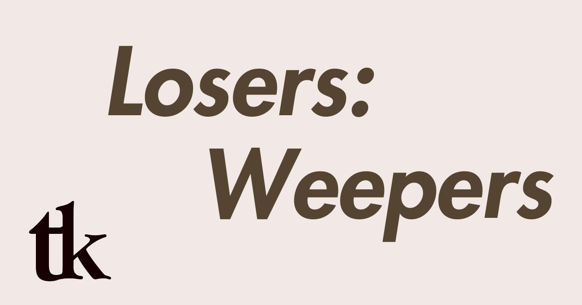 Losers: Weepers