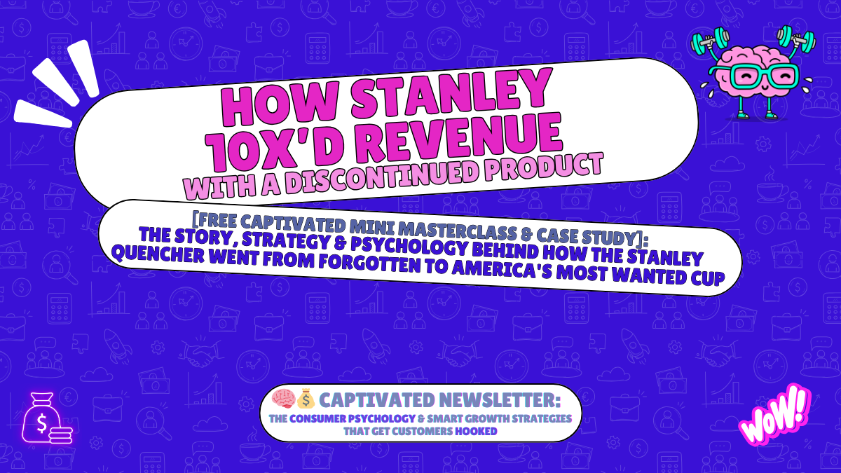 🧠 How Stanley 10x’d Revenue with a Discontinued Product 