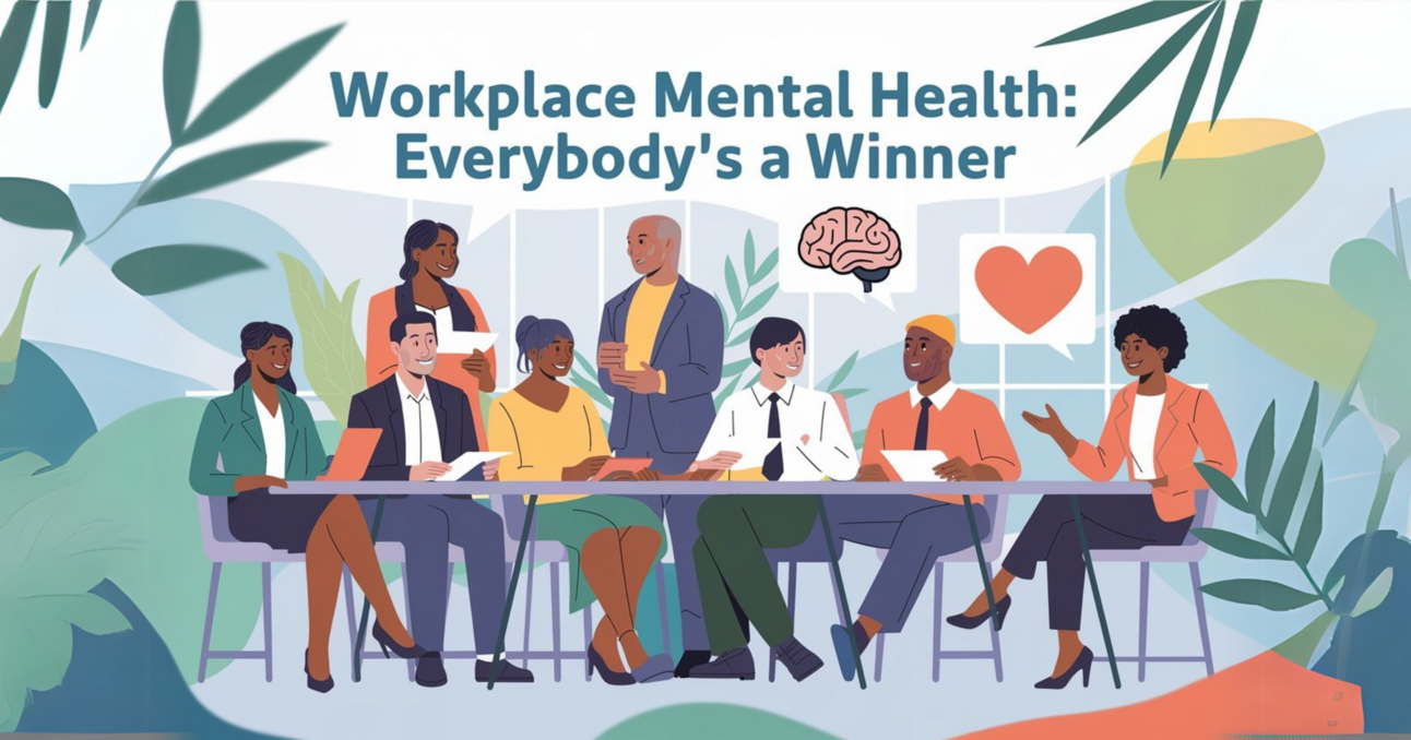 Workplace Mental Health: Everybody's a Winner