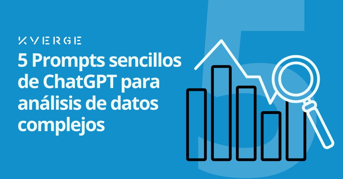 Guía de Datos para Ejecutivos: 5 Prompts sencillos de ChatGPT para análisis de datos complejos