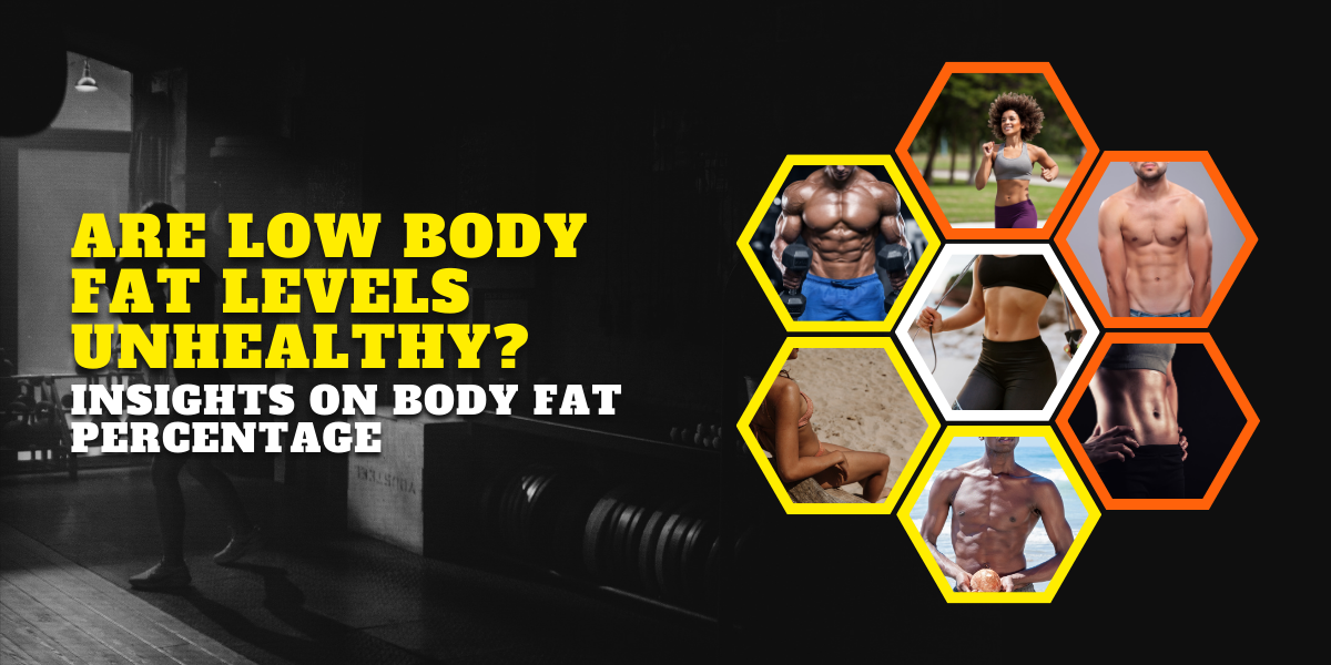 Are Low Body Fat Levels Unhealthy?