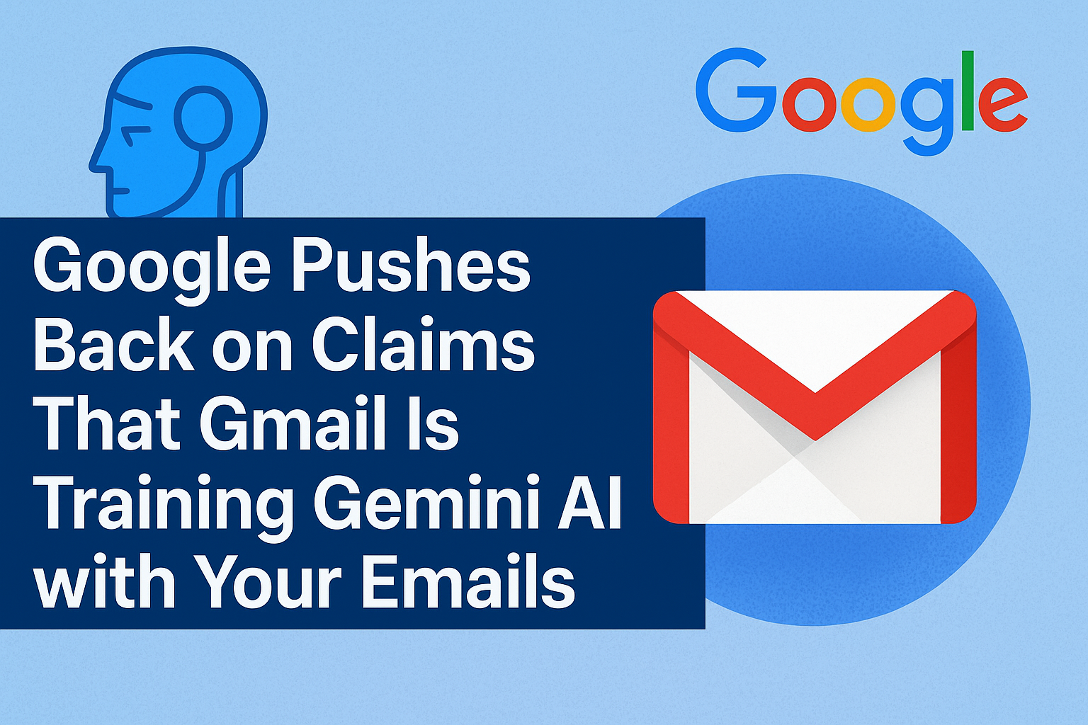 Google Pushes Back on Claims That Gmail Is Training Gemini AI with Your Emails
