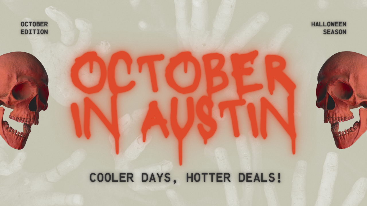 🍁 October in Austin: Cooler Days, Hotter Deals!