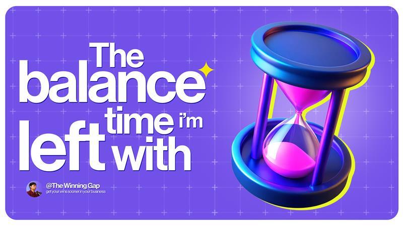 The balance time i’m left with..