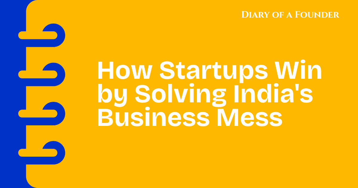 Digitize Chaos: How Startups Win by Solving India's Business Mess