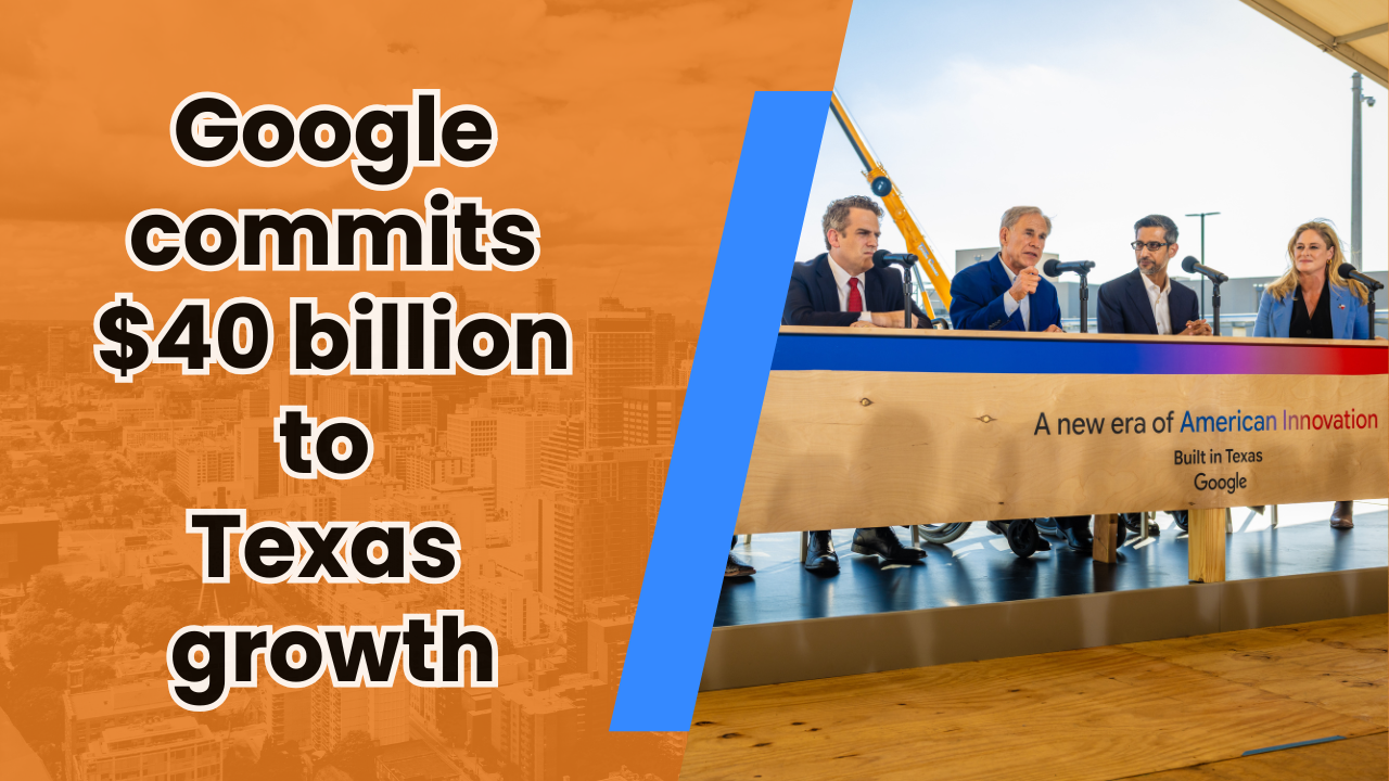 💰 What does Google’s $40B mean for Texas?