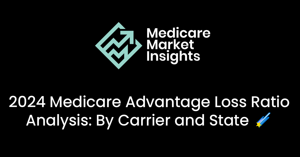 2024 Medicare Advantage Loss Ratio Analysis: By Carrier and State 🌠