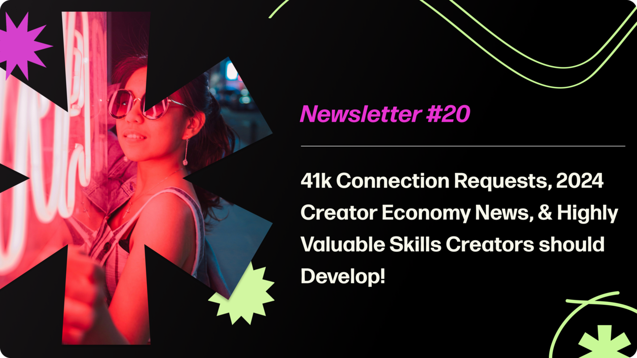 Creatorland Newsletter #20 | 41K Connection Requests, Latest Creator News & Highly Valuable Skills Creators should Develop