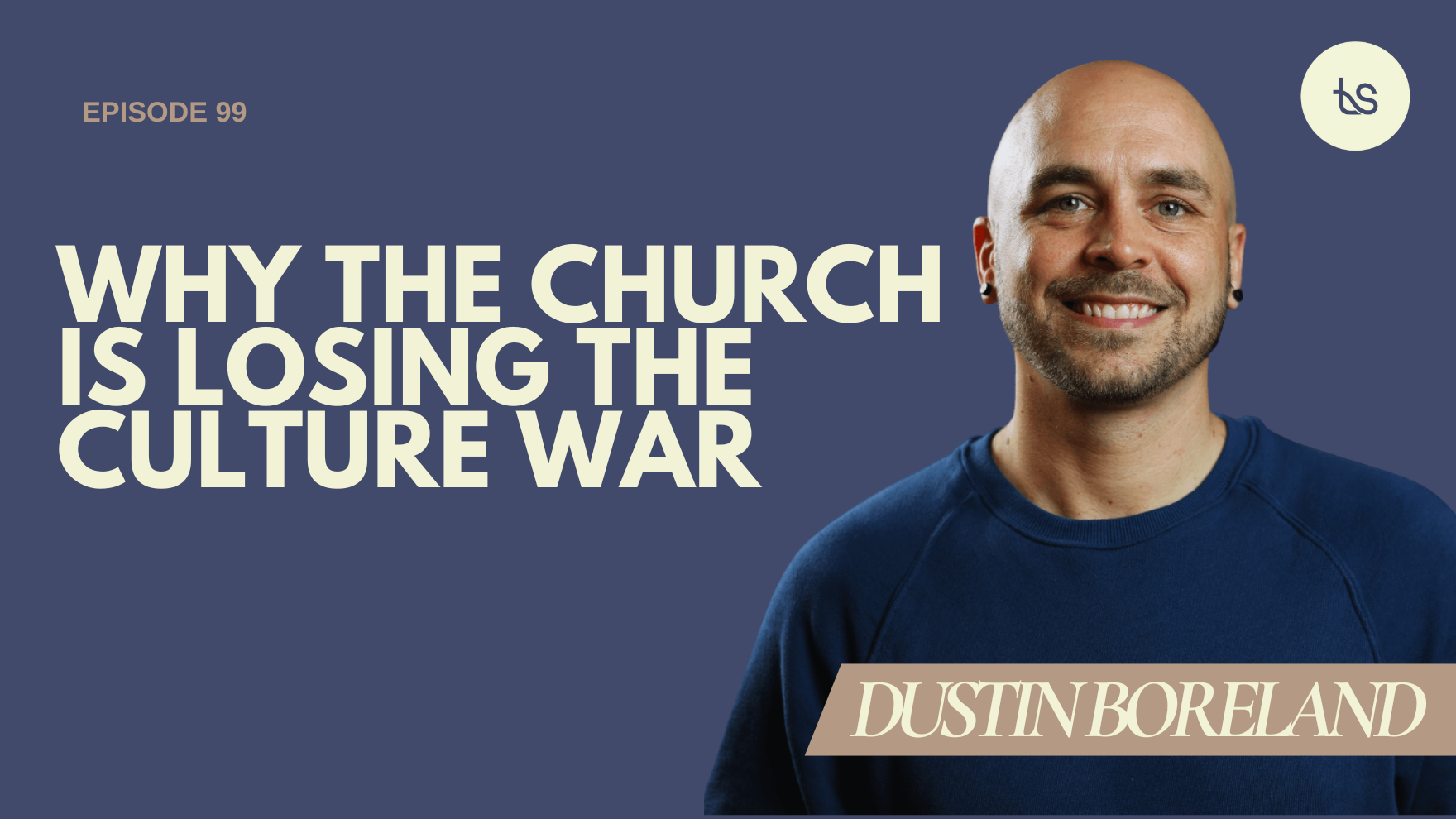 #99 – Dustin Boreland On Being a Faithful Presence In a Post-Christian World