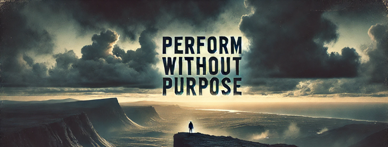 Perform Without Purpose