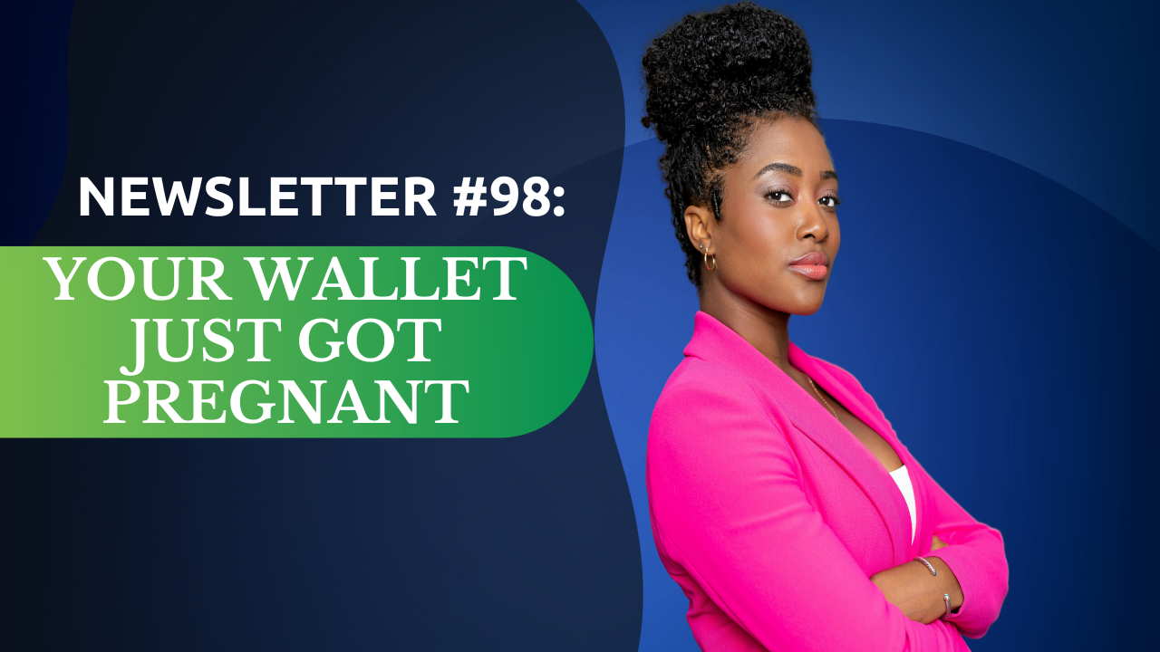 Newsletter #98: Your wallet just got pregnant