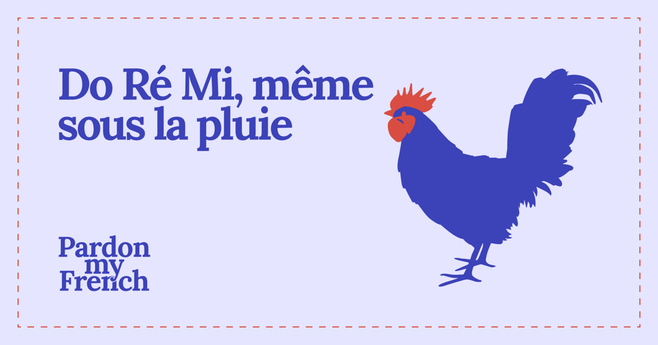 🐓 Do Ré Mi, même sous la pluie