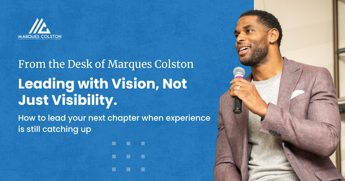 Leading with Vision, Not Just Visibility