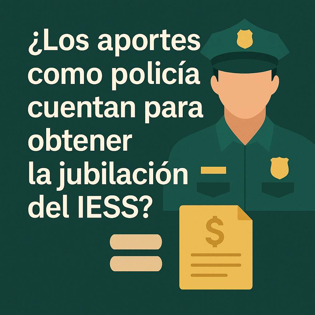 ¿Los aportes como policía cuentan para obtener la jubilación del IESS?🤔   