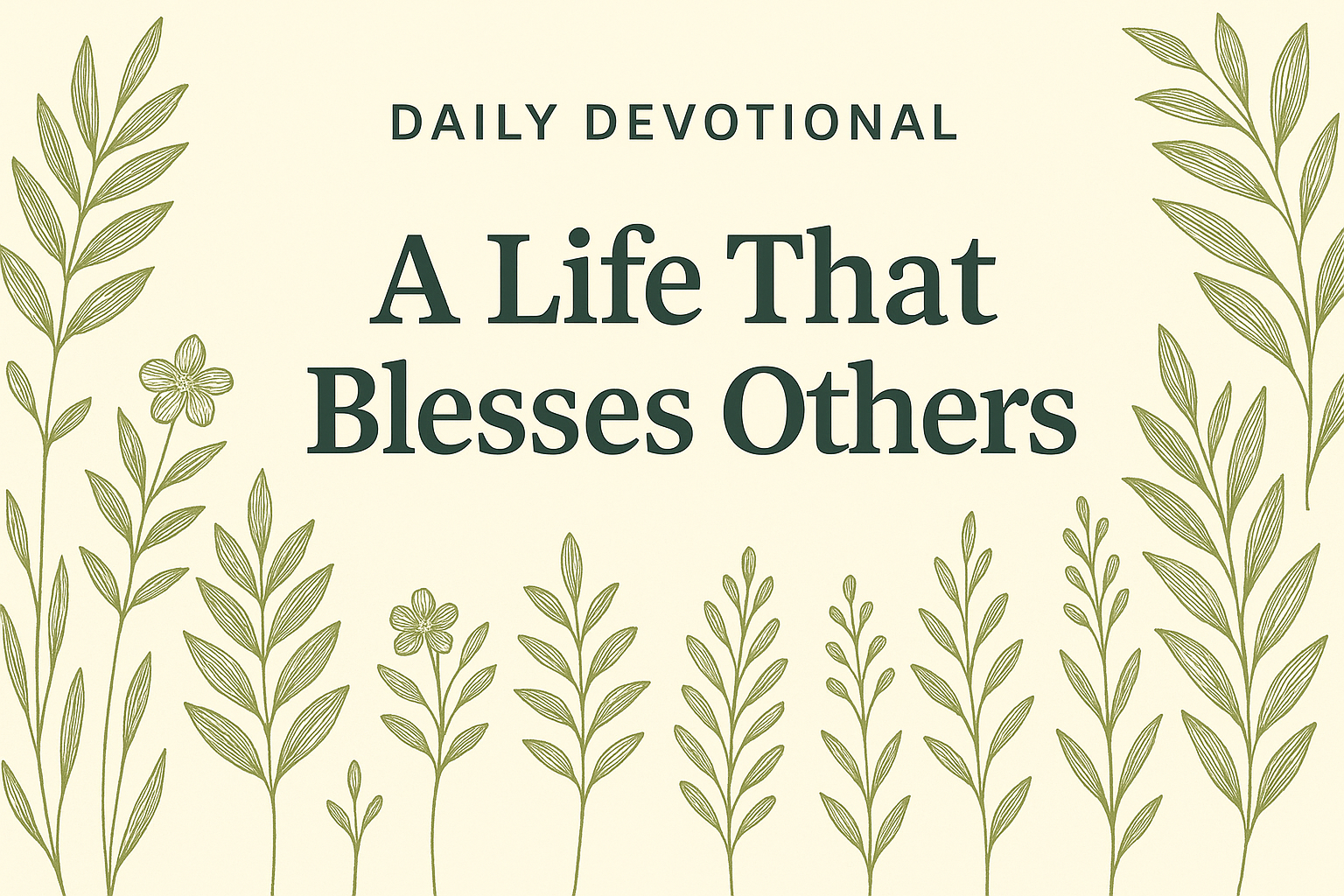 Daily Devotional: A Life That Blesses Others