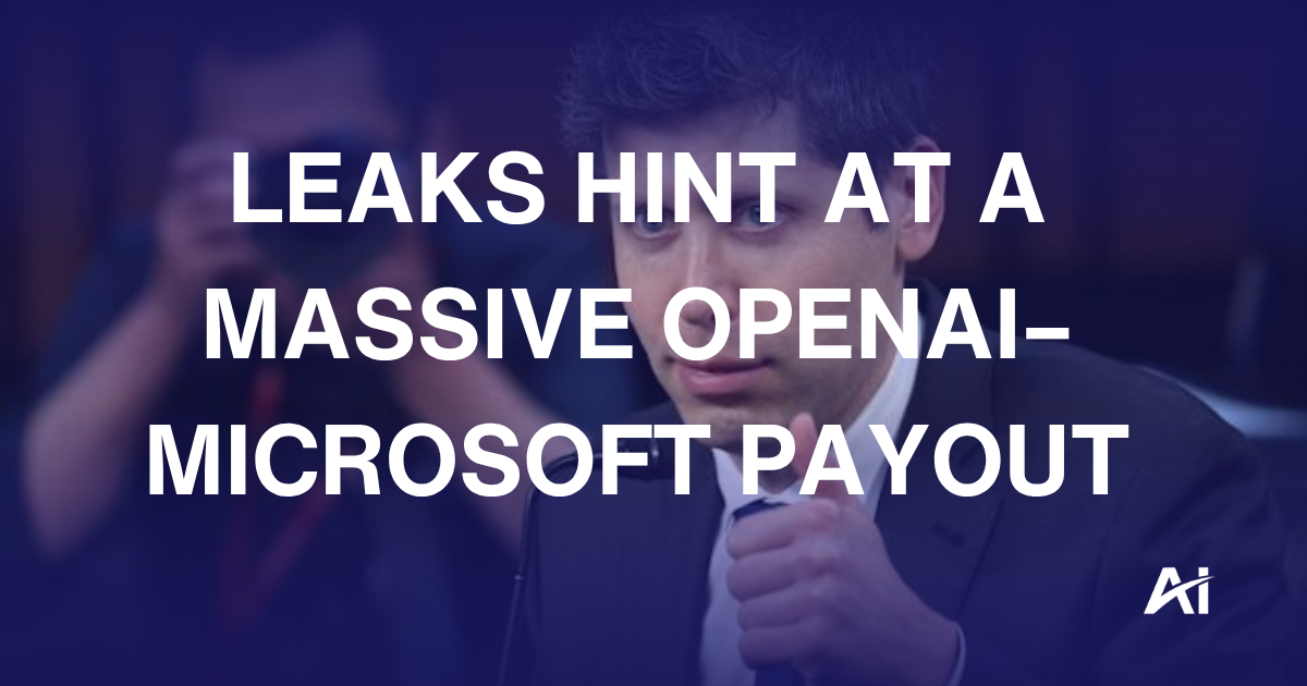 💰 Leaks hint at a massive OpenAI–Microsoft payout 