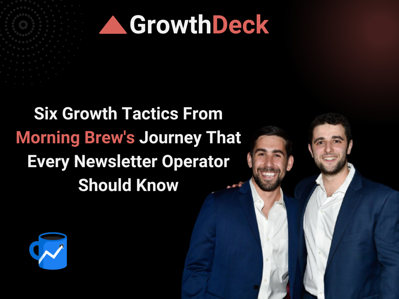 Six Growth Tactics From Morning Brew's Journey That Every Newsletter Operator Should Know