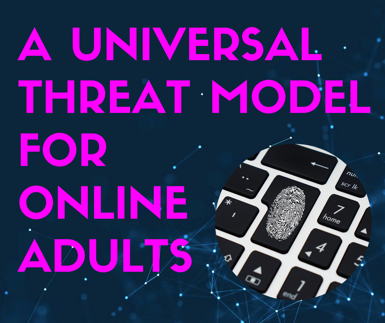 This Universal Threat Model Will Help You Stay Safe Online