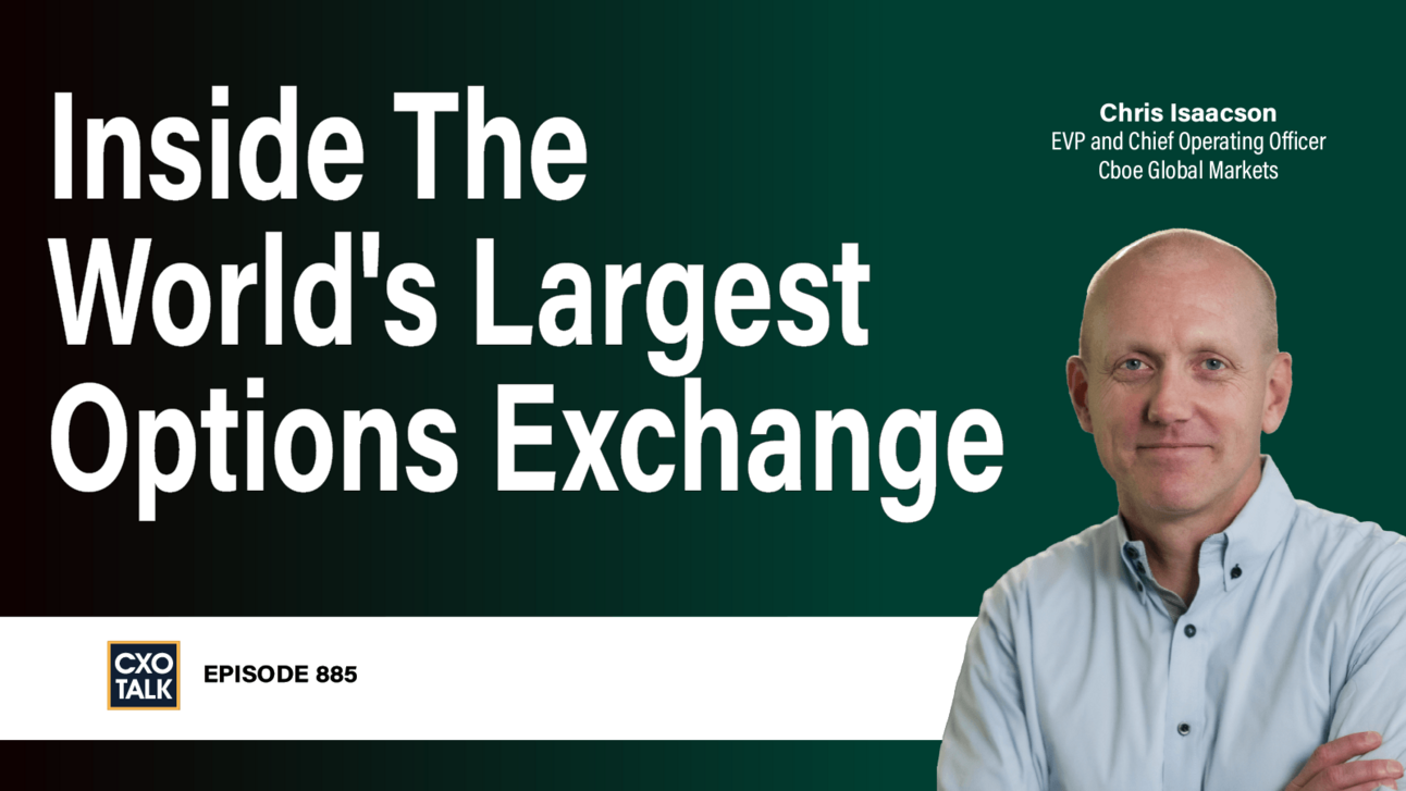 [CXOTALK 885] Inside the World's Largest Options Exchange: Where Milliseconds Mean Millions